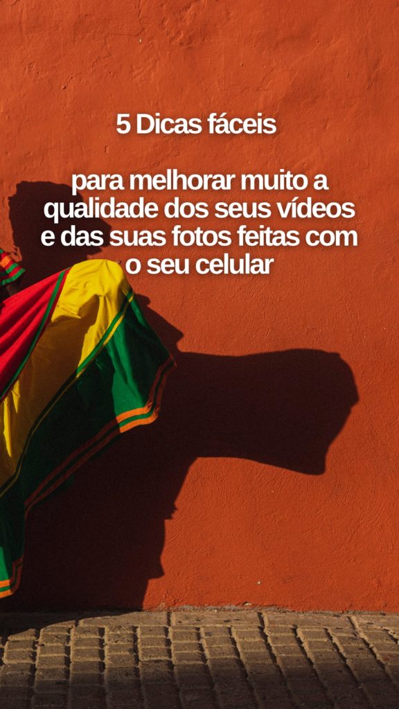 Dicas para melhorar suas fotos e vídeos